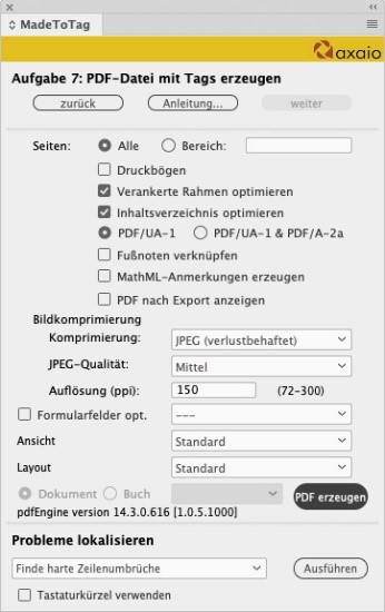 Aufgabe 7 in MadeToTag PDF-Datei mit Tags erzeugen. Folgende Punkte sind in der Ansicht ausgewählt: Seiten – alle, Verankerte Rahmen optimieren, PDF/UA-1, Bildkomprimierung JPEG (verlustbehaftet), JPEG-Qualität Mittel, Auflösung (ppi) 150, die Schaltfläche PDF erzeugen.