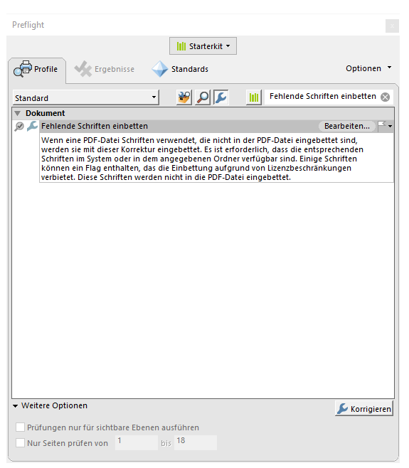 Funktion Fehlende Schrift einbetten in Preflight mit erklärendem Text: Wenn eine PDF-Datei Schriften verwendet, die nicht in der PDF-Datei eingebettet sind, werden sie mit dieser Korrektur eingebettet. Es ist erforderlich, dass die entsprechenden Schriften im System oder in dem angegebenen Ordner verfügbar sind. Einige Schriften können ein Flag enthalten, das die Einbettung aufgrund von Lizenzbeschränkungen verbietet. Diese Schriften werden nicht in die PDF-Datei eingebettet.
